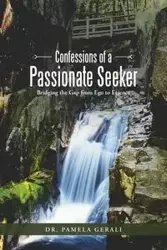 Confessions of a Passionate Seeker - Pamela Gerali Dr