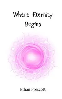 Where Eternity Begins - Ethan Prescott