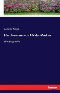 Fürst Hermann von Pückler-Muskau - Assing Ludmilla