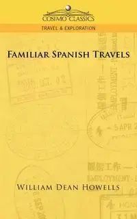Familiar Spanish Travels - William Dean Howells