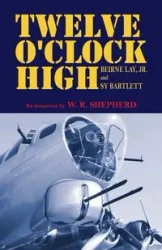 TWELVE O'CLOCK HIGH - Shepherd W. R.