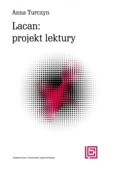 Lacan: projekt lektury - Anna Turczyn