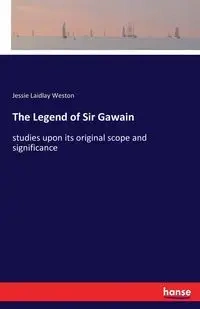 The Legend of Sir Gawain - Weston Jessie Laidlay