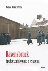 Ravensbruck Społeczeństwo nie z tej ziemi - Wanda Dobaczewska