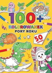 100+ Kolorowanek. Pory roku - praca zbiorowa