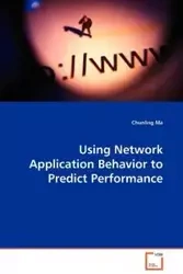 Using Network Application Behavior to Predict Performance - Ma Chunling