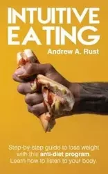 INTUITIVE EATING - A. Andrew Rust