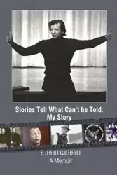 Stories Tell What Can't be Told - Gilbert Reid E.