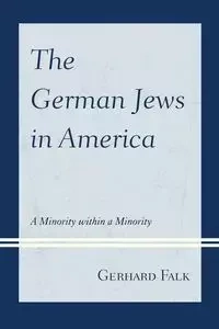 The German Jews in America - Gerhard Falk