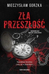 Zła przeszłość. Z autografem - Mieczysław Gorzka