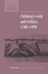 Children's Work and Welfare 1780-1890 - Pamela Horn