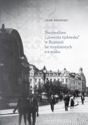 Nacjonalizm i kwestia żydowska w Rumunii... - Leon Volovici