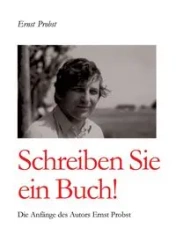 Schreiben Sie ein Buch! - Probst Ernst