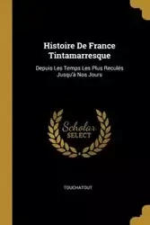 Histoire De France Tintamarresque - Touchatout