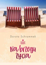 Na brzegu życia zakątek szczęścia Tom 2 wyd. 2 - Dorota Schrammek