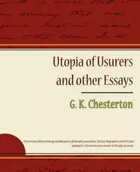 Utopia of Usurers and Other Essays - Chesterton G. K.