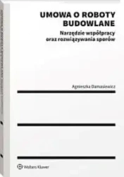 Umowa o roboty budowlane. Narzędzie współpracy... - Agnieszka Damasiewicz