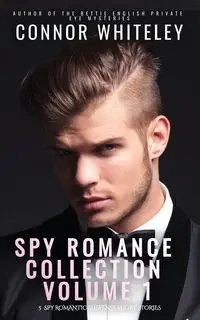 Spy Romance Collection Volume 1 - Whiteley Connor