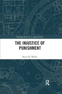 The Injustice of Punishment - Bruce N. Waller