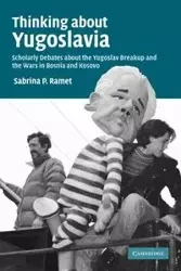 Thinking about Yugoslavia - Sabrina P. Ramet
