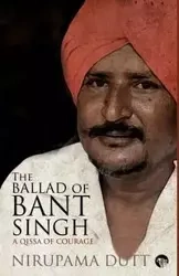 The Ballad of Bant Singh - Dutt Nirupama