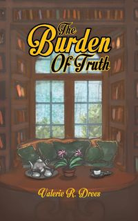 The Burden of Truth - Drees Valerie R.