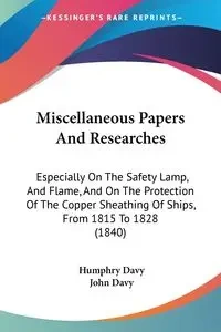 Miscellaneous Papers And Researches - Davy Humphry