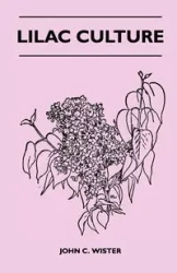 Lilac Culture - John C. Wister