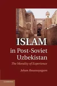 Islam in Post-Soviet Uzbekistan - Rasanayagam Johan
