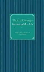Bayerns größter Hit - Thomas Göttinger