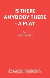Is There Anybody There - A Play - Lee Flewitt