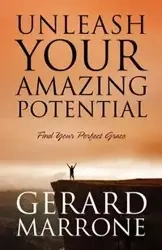 Unleash Your Amazing Potential - Gerard Marrone