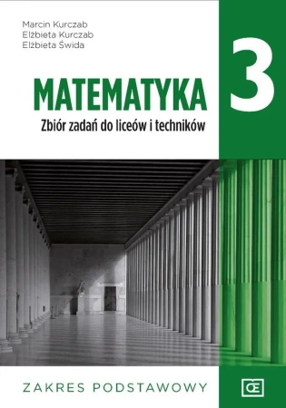 Matematyka LO 3 Zbiór zadań ZP NPP w.2021 OE PAZDR - Elżbieta Kurczab, Elżbieta Świda, Marcin Kurczab