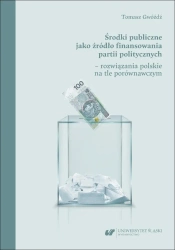 Środki publiczne jako źródło finansowania partii.. - Tomasz Gwóźdź