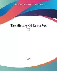 The History Of Rome Vol II - Livy