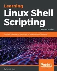 Learning Linux Shell Scripting - Second Edition - Naik Ganesh