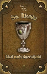 Ideał matki chrześcijanki - św. Monika - Frances Alice Forbes