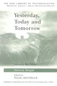 Yesterday, Today and Tomorrow - Hanna Segal