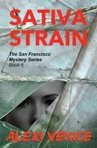 Sativa Strain, The San Francisco Mystery Series, Book 5 - Venice Alexi