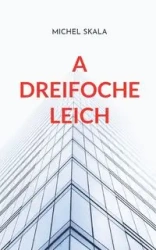 A dreifoche Leich - Michel Skala