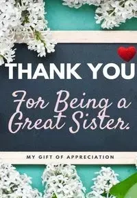 Thank You For Being A Great Sister - Publishing Group The Life Graduate