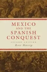 Mexico and the Spanish Conquest - Ross Hassig