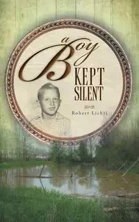 A Boy Kept Silent - Robert Lichti
