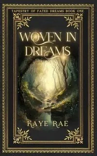 Woven In Dreams - Rae Kaye