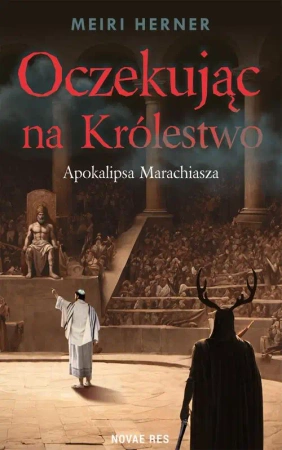 eBook Oczekując na Królestwo. Apokalipsa Marachiasza - Meiri Herner mobi epub
