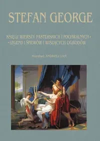 Księga wierszy pasterskich i pochwalnych.. - Stefan George