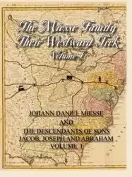 The Miesse Family Their Westward Trek Volume I - Dorothy Hudson