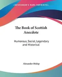 The Book of Scottish Anecdote - Hislop Alexander