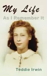 My Life as I Remember It - Irwin Teddie