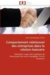 Comportement relationnel des entreprises dans la relation bancaire - TIOUMAGNENG TAFAM-A